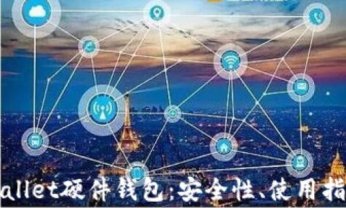 全面解析tpWallet硬件钱包:安全性、使用指南与常见问题